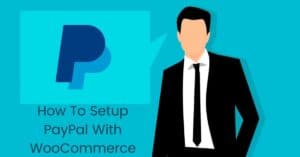 How To Setup PayPal With WooCommerce