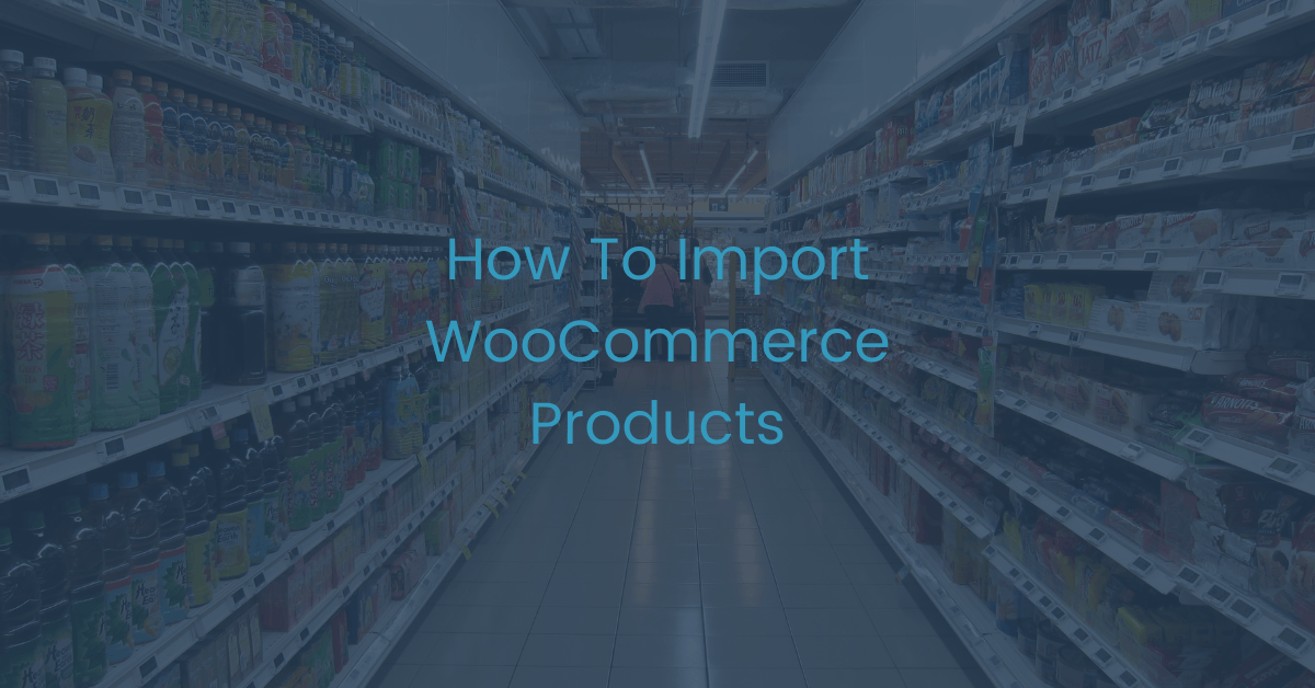 How To Import WooCommerce Products - Amplify Plugins